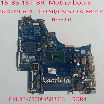 Материнская плата 15-BS для ноутбука HP 15-BS 15T-BR 924749-601 CSL50/CSL52 LA-E801P Процессор: I3-7100U UMA DDR4 100% Тест В порядке