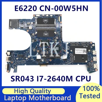 CN-00W5HN 00W5HN 0W5HN Материнская плата для ноутбука Dell E6220 с процессором SR043 I7-2640M 6050A2428801-MB-A01 100% Полностью протестирована